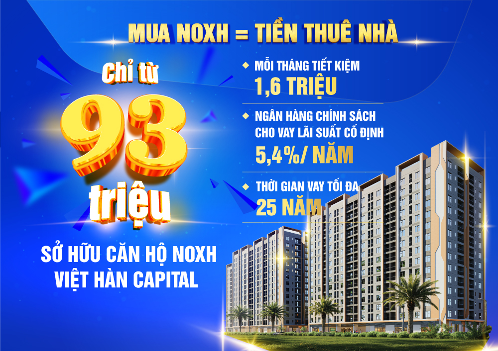 Mua NOXH Việt Hàn Capital chỉ từ 93 triệu, lãi suất 5.4% mỗi năm tại Thái Nguyên