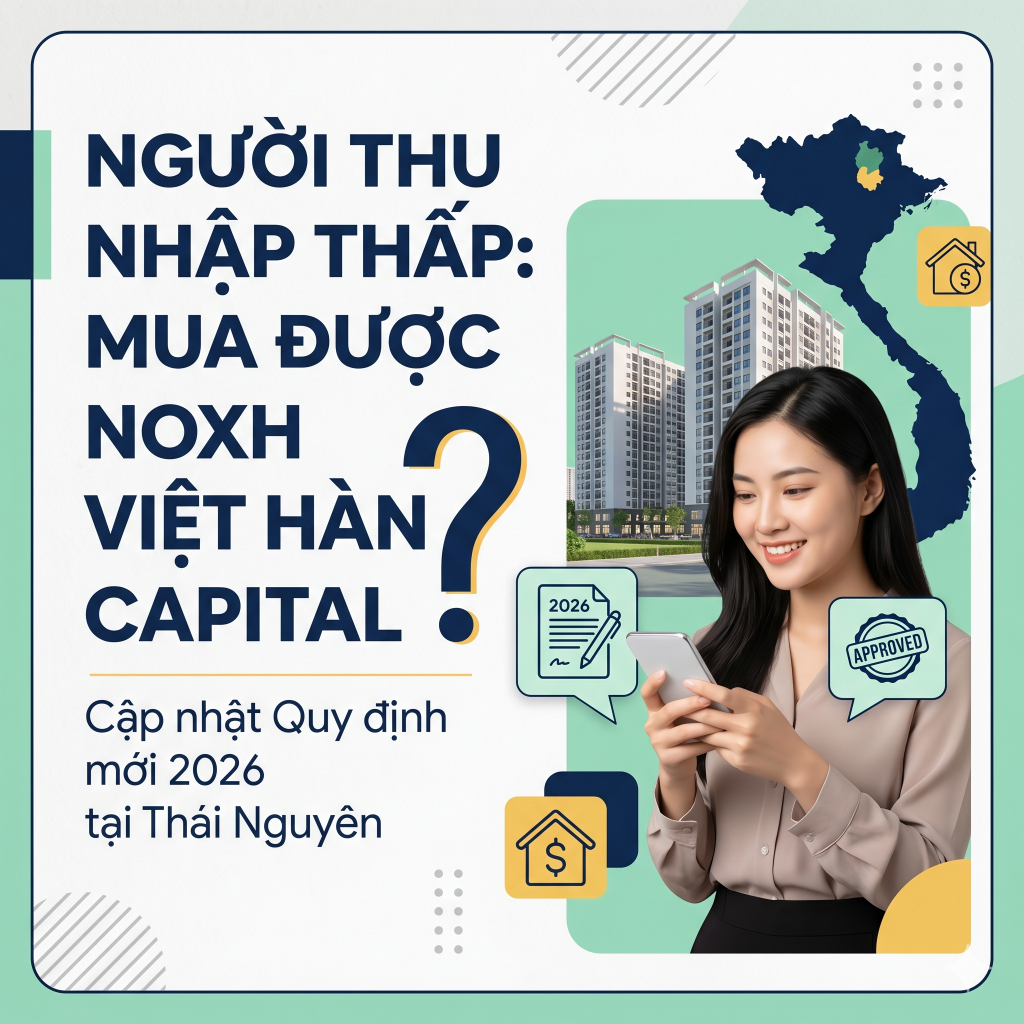 Người thu nhập thấp đô thị mua NOXH Việt Hàn Capital Phổ Yên Thái Nguyên 2026