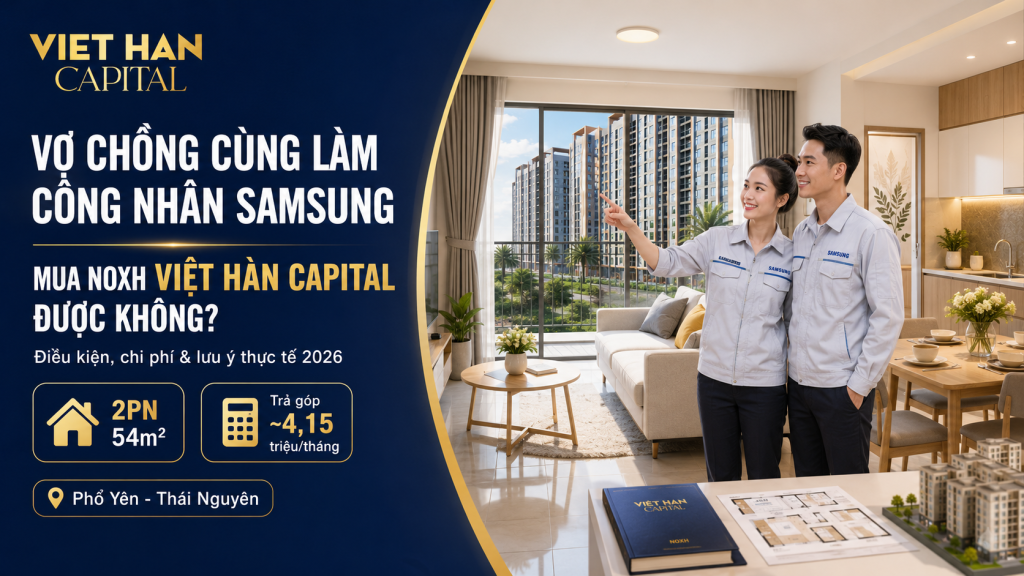 Vợ chồng công nhân Samsung mua NOXH Việt Hàn Capital Phổ Yên Thái Nguyên Vợ chồng công nhân Samsung mua NOXH Việt Hàn Capital Phổ Yên Thái Nguyên