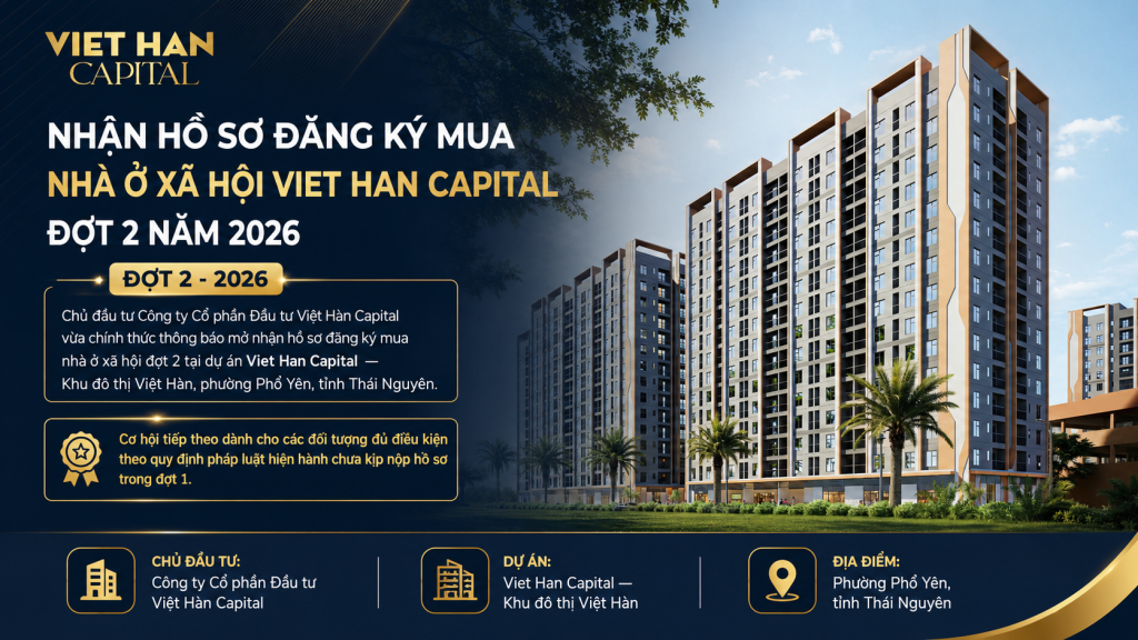 Nhận hồ sơ đợt 2 mua nhà ở xã hội Việt Hàn Capital Phổ Yên Thái Nguyên