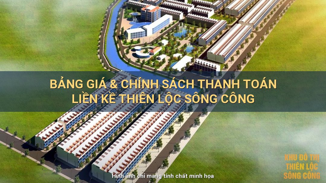 Bảng Giá & Chính Sách Thanh Toán Liền Kề Thiên Lộc Sông Công