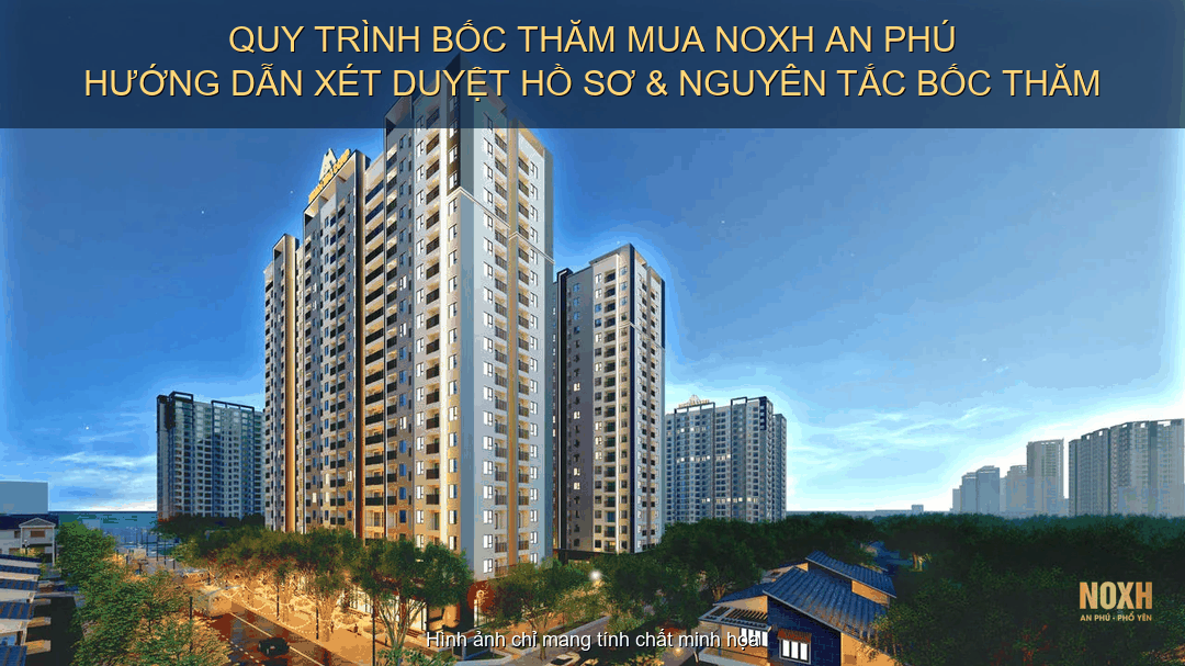 Quy Trình Bốc Thăm Mua NOXH An Phú Phổ Yên Từ A Đến Z