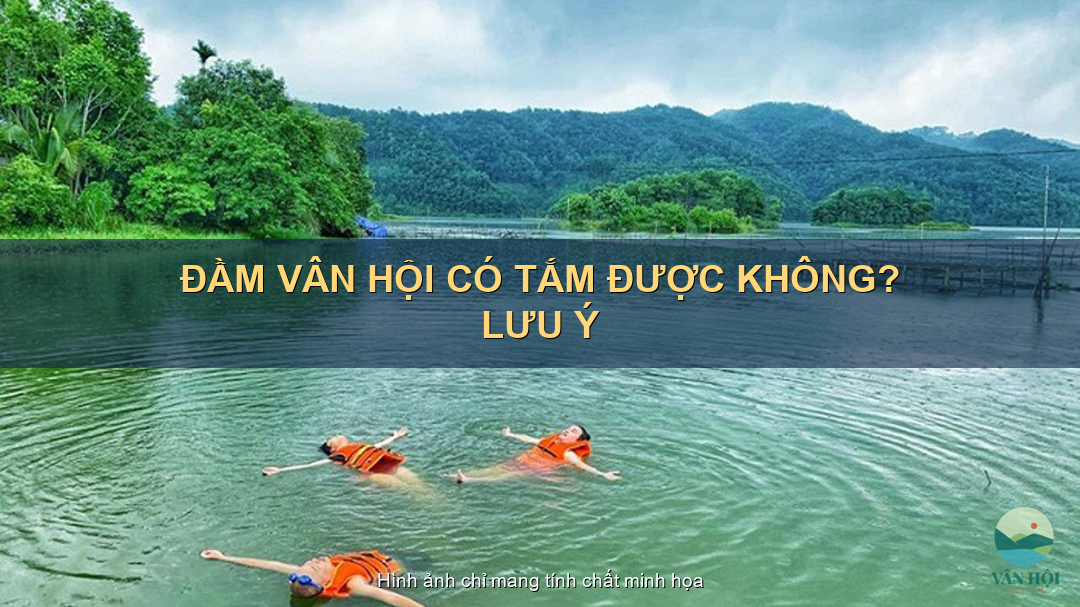 Đầm Vân Hội có tắm được không? Lưu ý an toàn quan trọng