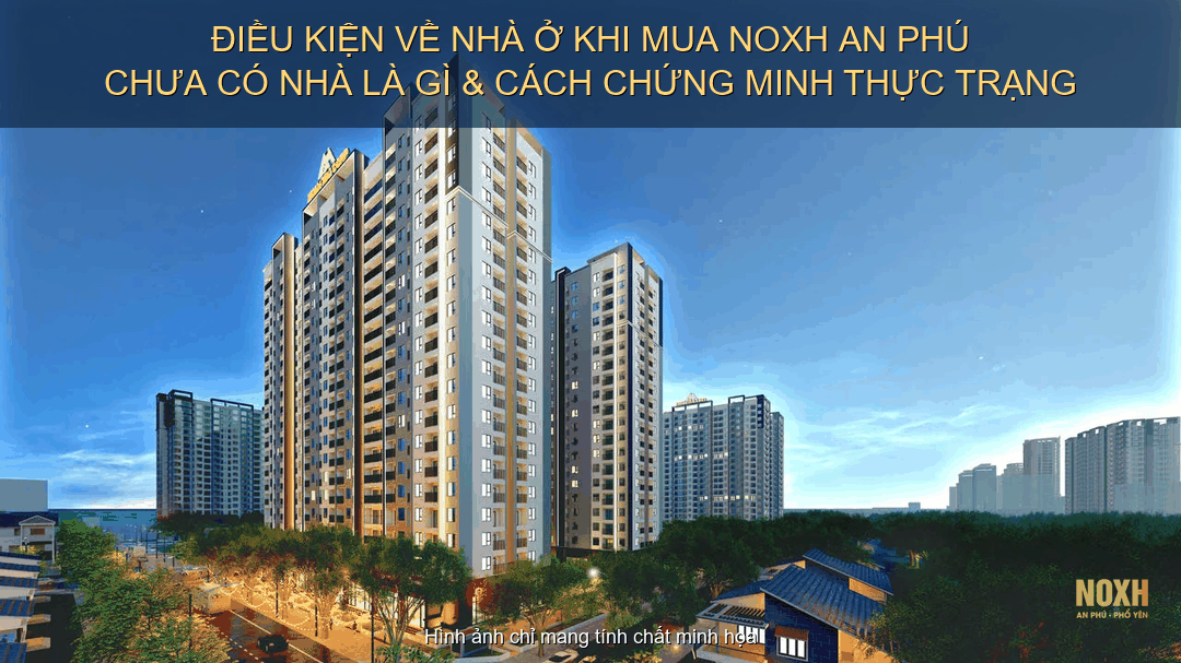 Điều Kiện Về Nhà Ở Khi Mua NOXH An Phú Thái Nguyên