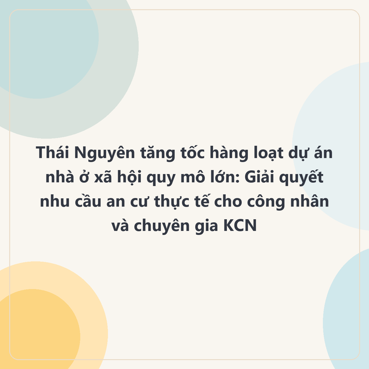Phát triển các dự án nhà ở xã hội phục vụ công nhân tại Thái Nguyên