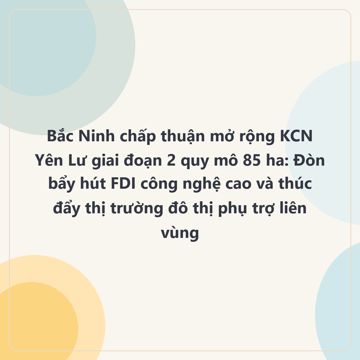 Bắc Ninh chấp thuận chủ trương mở rộng KCN Yên Lư giai đoạn 2 quy mô 85 ha