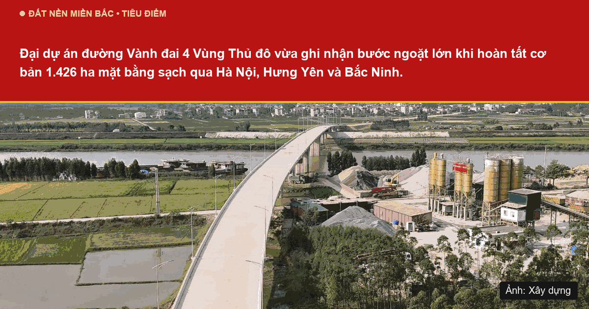 Tiến độ thi công đại công trình đường Vành đai 4 Vùng Thủ đô năm 2026