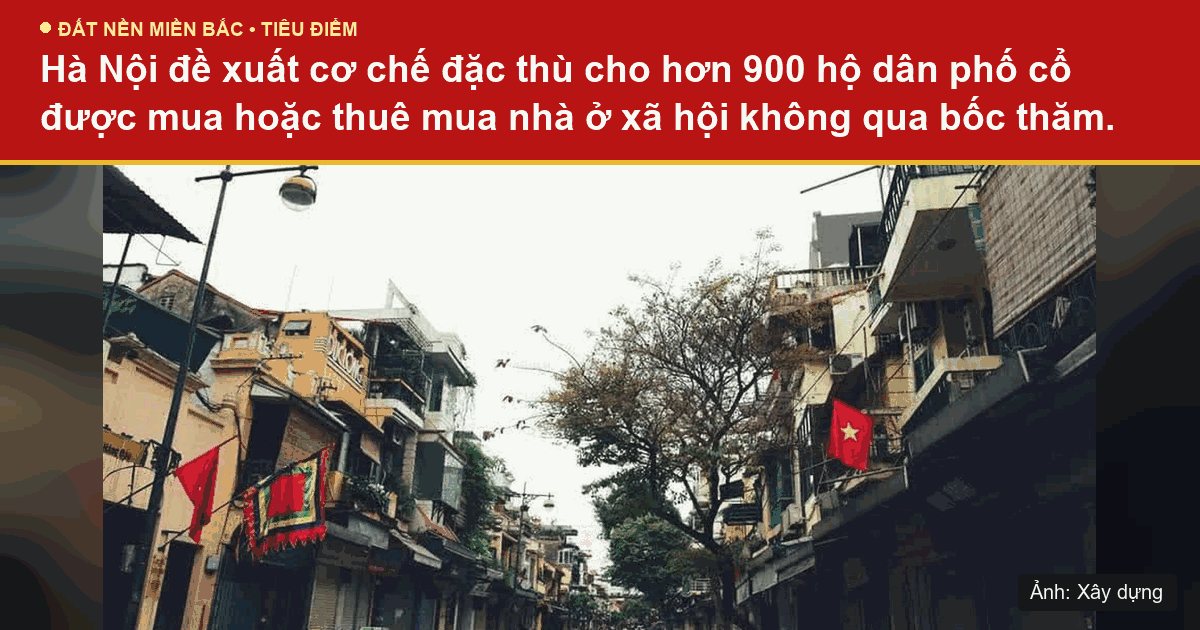 Đề xuất cơ chế đặc thù cho hộ dân phố cổ Hà Nội mua nhà ở xã hội không qua bốc thăm