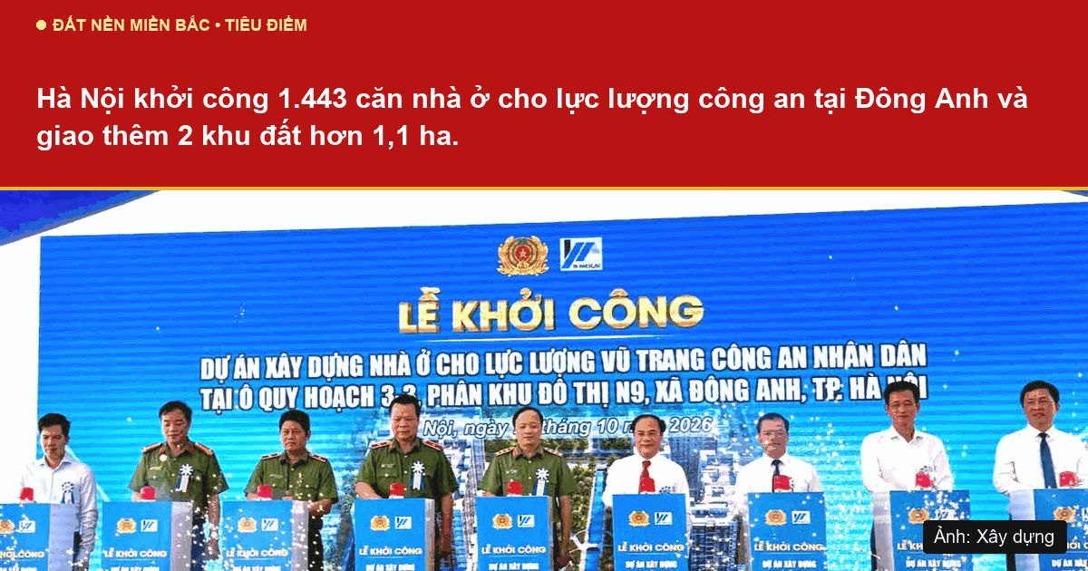Hà Nội giao đất và khởi công hơn 1.440 căn nhà ở cho lực lượng công an tại Đông Anh