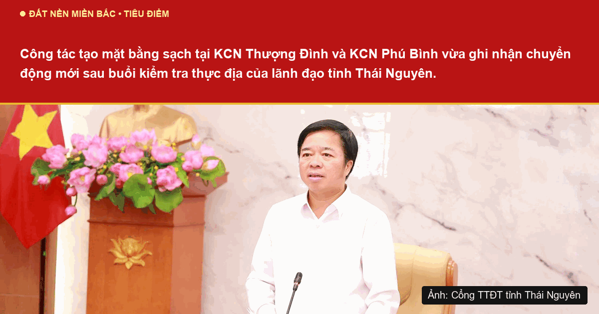 Thái Nguyên đẩy nhanh tiến độ GPMB KCN Thượng Đình và Phú Bình, hoàn thiện trục ĐT.261 – ĐT.266